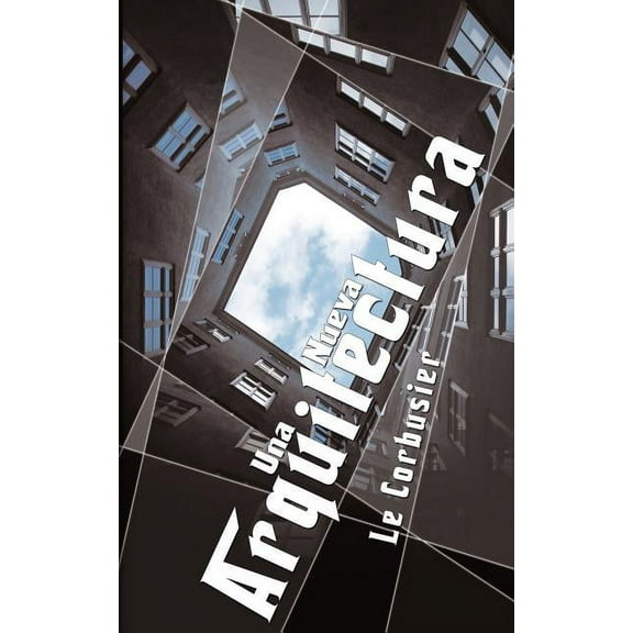 Le Corbusier : Una Nueva Arquitectura