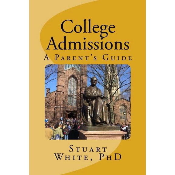 College Admissions: A Parent's Guide, (Paperback)