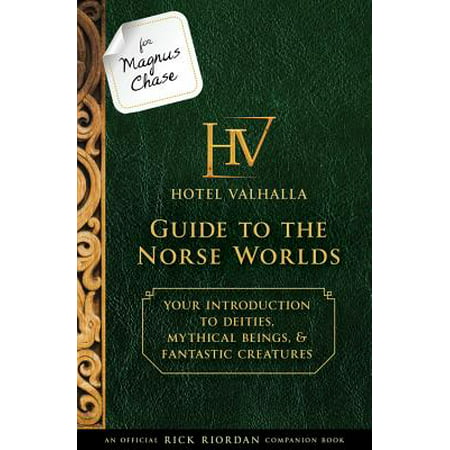 For Magnus Chase: Hotel Valhalla Guide to the Norse Worlds (An Official Rick Riordan Companion Book) : Your Introduction to Deities, Mythical Beings, & Fantastic