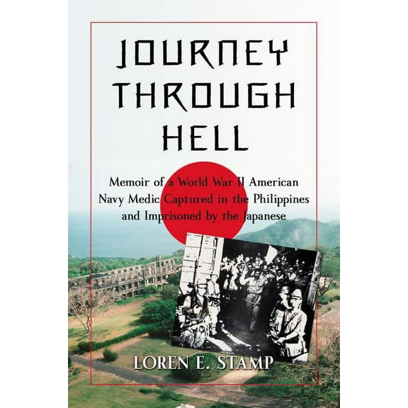 Journey Through Hell: Memoir of a World War II American Navy Medic Captured in the Philippines and Imprisoned by the Jap, (Paperback)