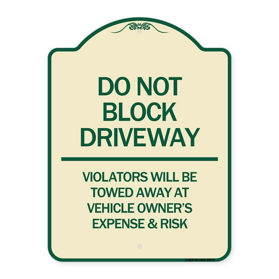 SignMission Designer Series Sign - Do Not Block Driveway - Violators Will Be Towed Away at Vehicle Owner's Expense & Risk | Tan & Green 18" x 24" Heavy-Gauge Aluminum Architectural Sign