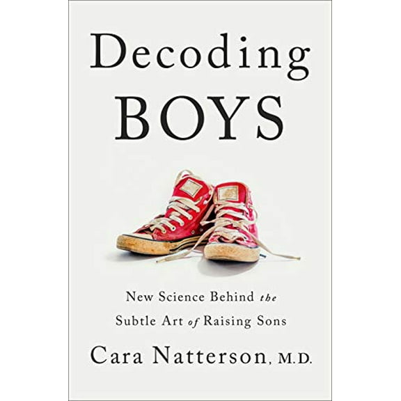 Pre-Owned Decoding Boys: New Science Behind the Subtle Art of Raising Sons (Hardcover) 1984819038 9781984819031