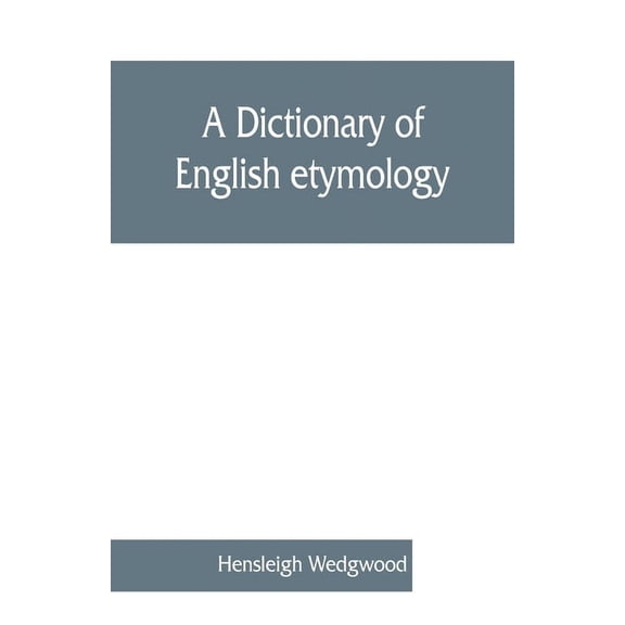 A dictionary of English etymology, (Paperback)