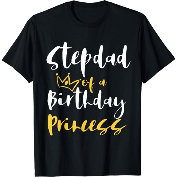 Stepdad Of A Birthday Princess Gifts for Daughter Girl T-Shirt
