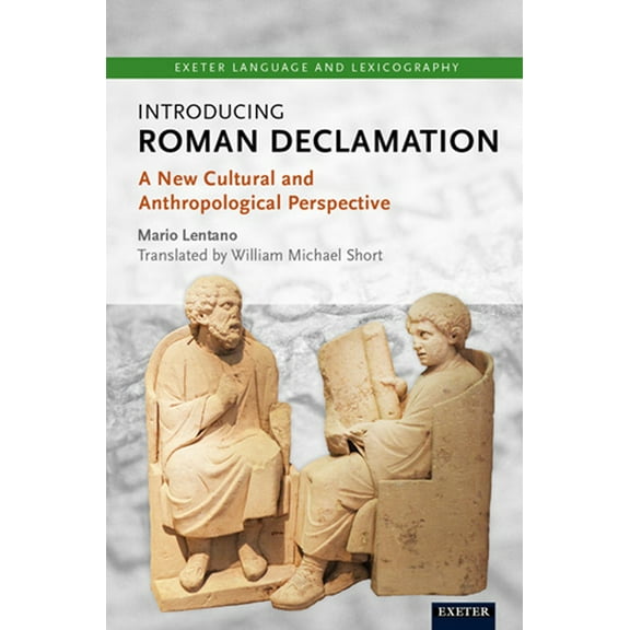 Introducing Roman Declamation: A New Cultural and Anthropological Perspective, (Hardcover)