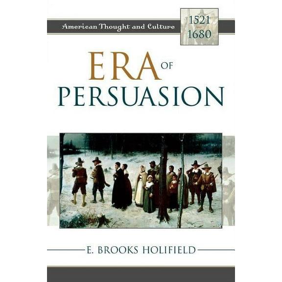 American Thought and Culture Era of Persuasion: American Thought and Culture, 1521-1680, (Paperback)