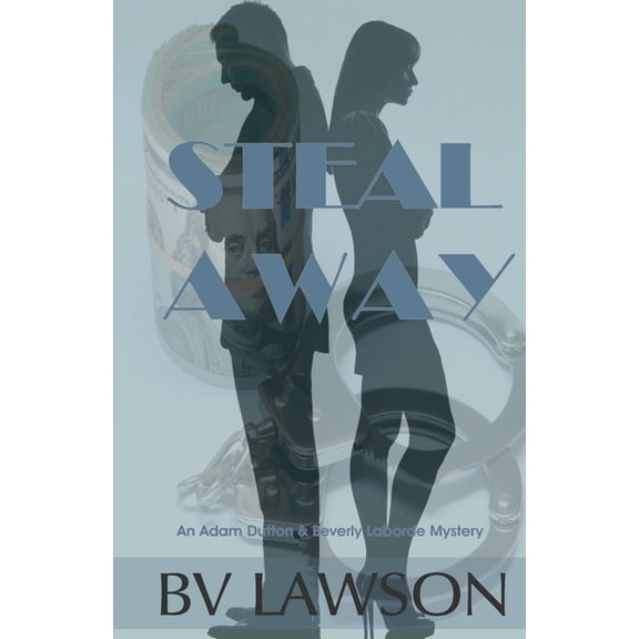 Beverly Laborde & Adam Dutton Myster Steal Away: A Beverly Laborde & Adam Dutton Mystery, Book 1, (Paperback)