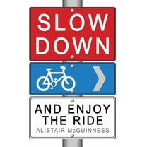 Slow Down and Enjoy the Ride (Paperback)