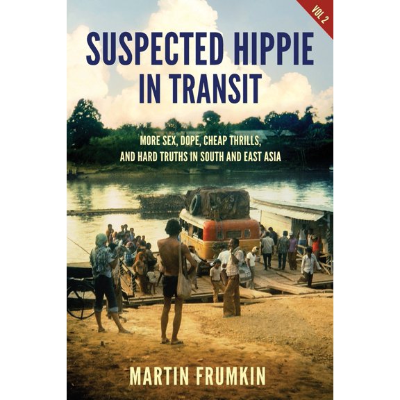 Pre-Owned Suspected Hippie in Transit: More Sex, Dope, Cheap Thrills, and Hard Truths in South and East Asia (Paperback) 173480002X 9781734800029