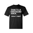 thumbnail image 2 of Esa es una idea horrible, ¿a qué hora? Camiseta divertida, sarcástica, con humor para beber, para hombre y mujer., 2 of 6