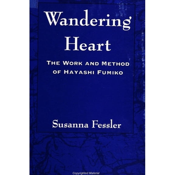 Pre-Owned Wandering Heart: The Work and Method of Hayashi Fumiko (Paperback) 0791439089 9780791439081