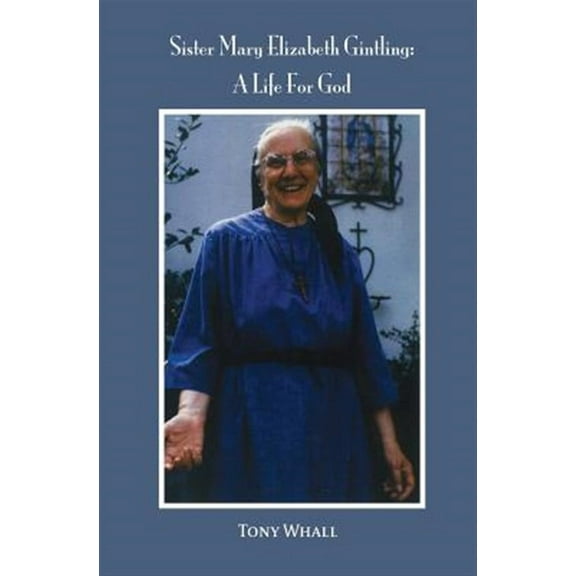 Sister Mary Elizabeth Gintling: A Life For God (Paperback)