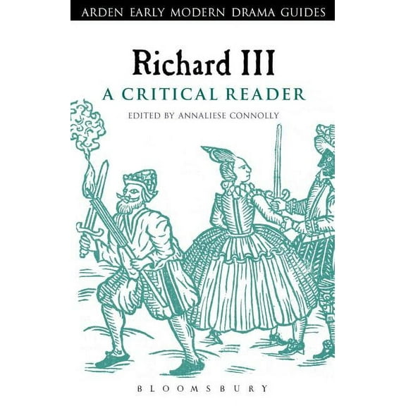 Arden Early Modern Drama Guides Richard III: A Critical Reader, (Paperback)
