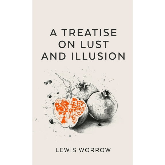 A Treatise on Lust and Illusion, (Paperback)