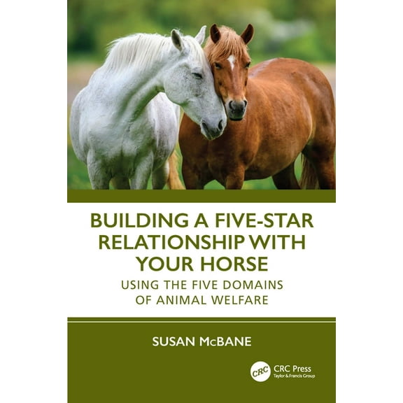 Building a Five-Star Relationship with Your Horse: Using the Five Domains of Animal Welfare, (Paperback)