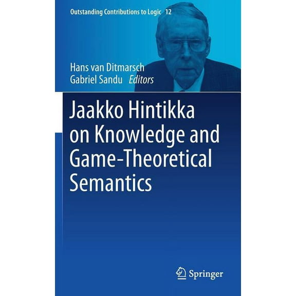 Outstanding Contributions to Logic Jaakko Hintikka on Knowledge and Game-Theoretical Semantics, Book 12, (Hardcover)