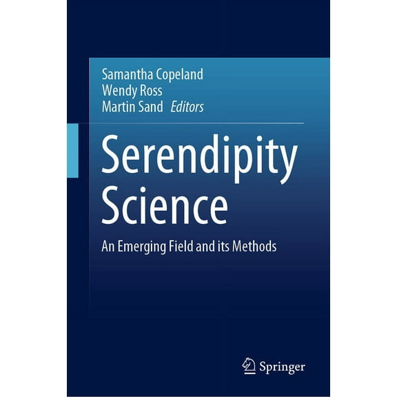 Serendipity Science: An Emerging Field and Its Methods, (Hardcover)