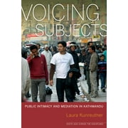 South Asia Across the Disciplines: Voicing Subjects : Public Intimacy and Mediation in Kathmandu (Edition 1) (Paperback)