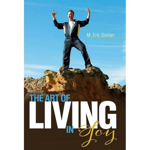 The Art of Living in Joy, (Hardcover)