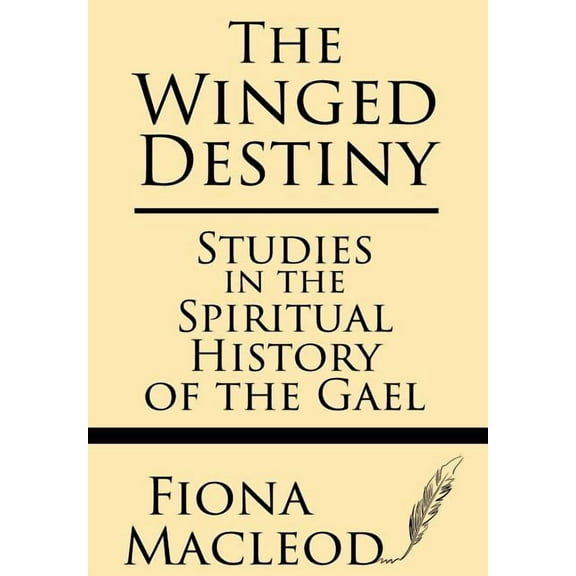 The Winged Destiny: Studies in the Spiritual History of the Gael