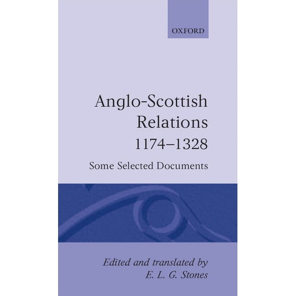 Oxford Medieval Texts Anglo-Scottish Relations 1174-1328: Some Selected Documents, (Hardcover)