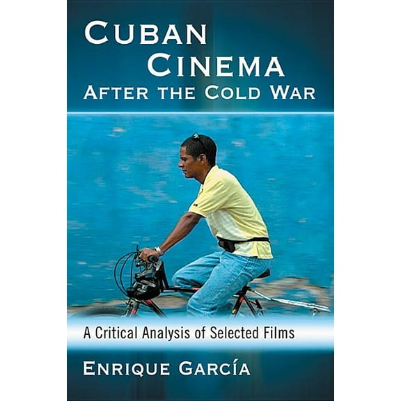 Cuban Cinema After the Cold War: A Critical Analysis of Selected Films (Paperback)