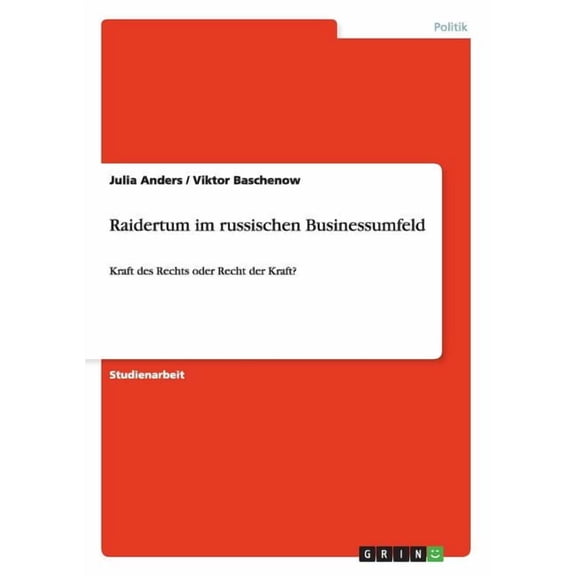 Raidertum im russischen Businessumfeld : Kraft des Rechts oder Recht der Kraft? (Paperback)