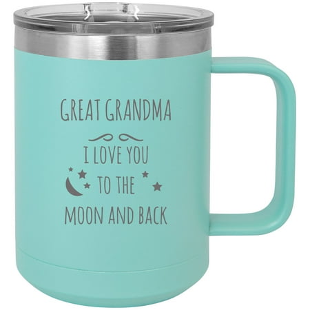 

Great Grandma - I love you to the Moon and Back Stainless Steel Vacuum Insulated 15 Oz Engraved Travel Coffee Mug with Slider Lid Teal