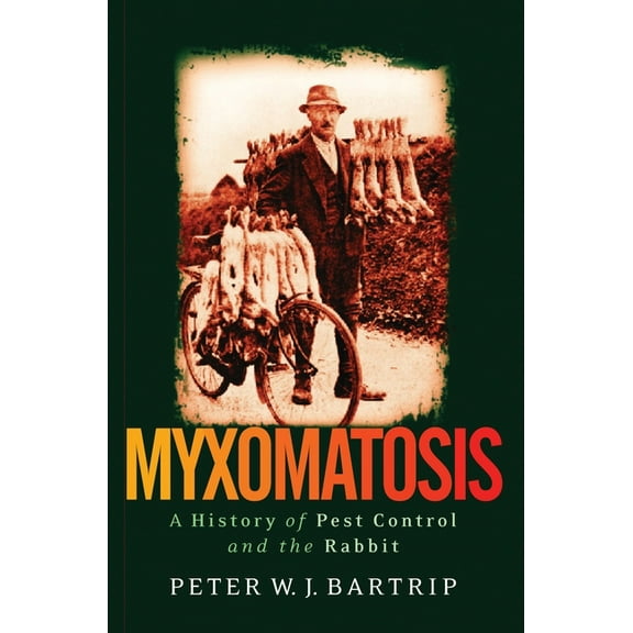 Myxomatosis: A History of Pest Control and the Rabbit, (Paperback)
