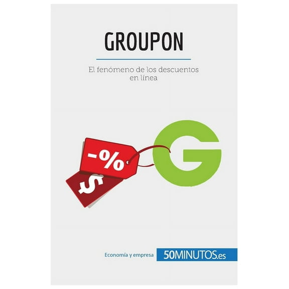 Groupon: El fenómeno de los descuentos en línea, (Paperback)