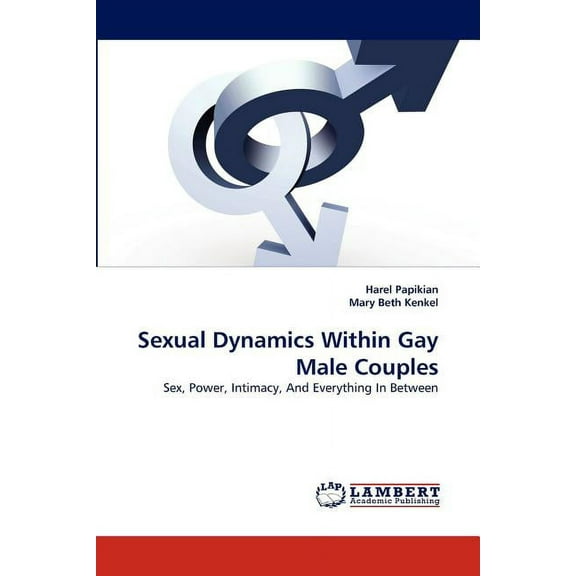 Sexual Dynamics Within Gay Male Couples (Paperback)
