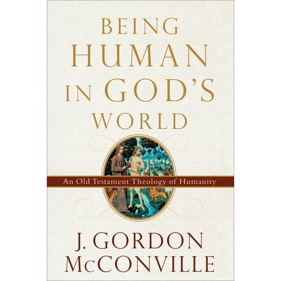 Being Human In God S World-Hardcover