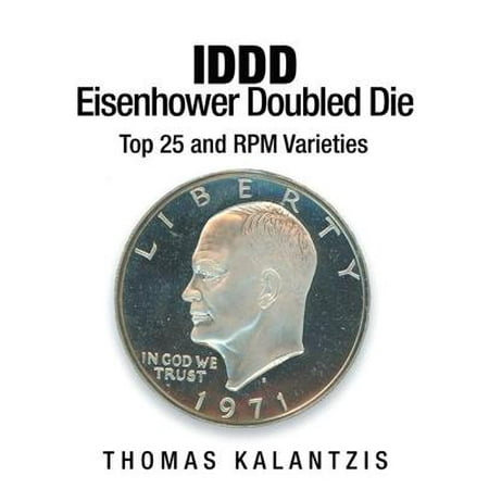 - I D D D Eisenhower Dollar Doubled Die Top 25 and R P M Varieties - eBook