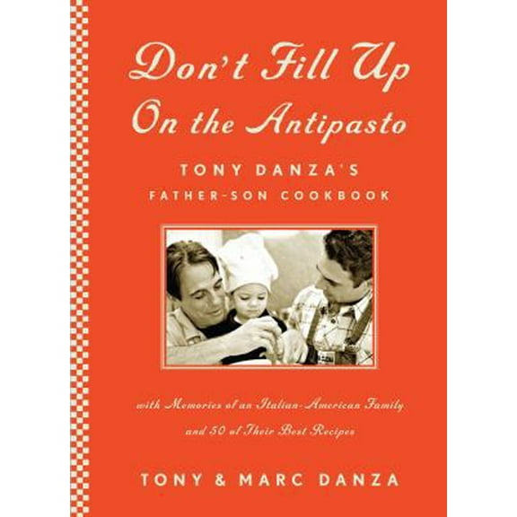 Pre-Owned Don't Fill Up on the Antipasto: Tony Danza's Father-Son Cookbook (Hardcover) 1416544879 9781416544876