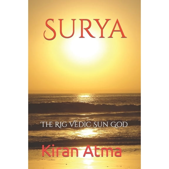 Unraveling the Hindu Pantheon: Your Esse Surya: The Rig Vedic Sun God, Book 25, (Paperback)