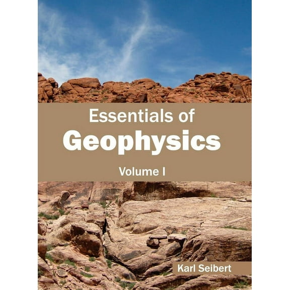 Essentials of Geophysics: Volume I, (Hardcover)