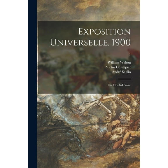 Exposition Universelle, 1900 : the Chefs-d'uvre; 1 (Paperback)
