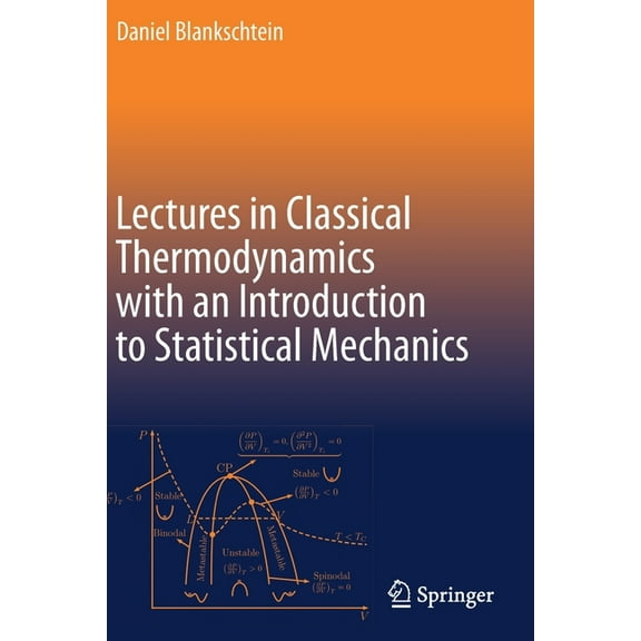 Lectures in Classical Thermodynamics with an Introduction to Statistical Mechanics, (Paperback)