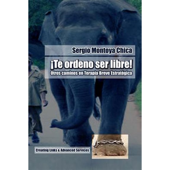 Pre-Owned Te ordeno ser libre! / I Command You to Be Free! : Otros caminos en terapia breve estrat?gica / Other Roads in Brief Strategic Therapy