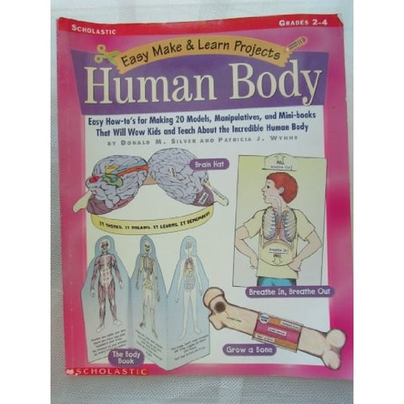 Pre-Owned Easy Make and Learn: The Human Body: Easy How-To's for Making 20 Models, Manipulatives, and Mini-Books That Will Wow Kids and Teach Them about the Inc (Easy Make & Learn Projects) Paperback
