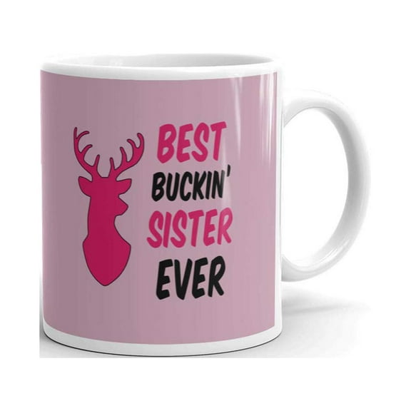 Best Buckin' Sister Ever Deer Hunting Coffee Tea Ceramic Mug Office Work Cup Gift 11 oz