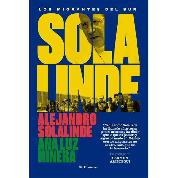 SOLALINDE: LOS MIGRANTE DEL SUR LOS LIBROS DEL LINCE ALEJANDRO SOLALINDE
