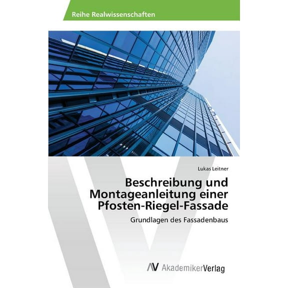 Beschreibung und Montageanleitung einer Pfosten-Riegel-Fassade (Paperback)