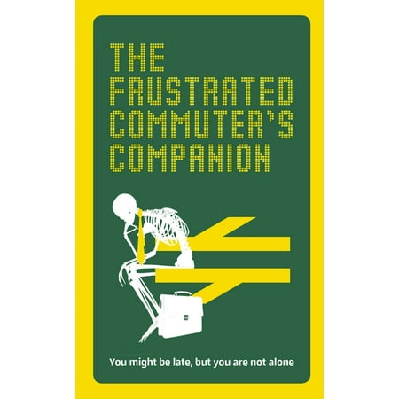 The Frustrated Commuter’s Companion : A Survival Guide for the Bored and