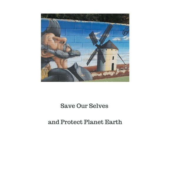 Save Our Selves and Protect Planet Earth, (Paperback)