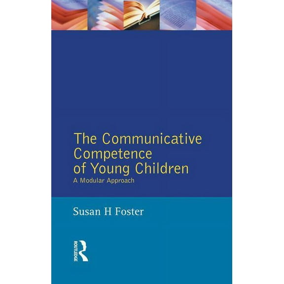 Studies in Language and Linguistics The Communicative Competence of Young Children: A Modular Approach, (Hardcover)
