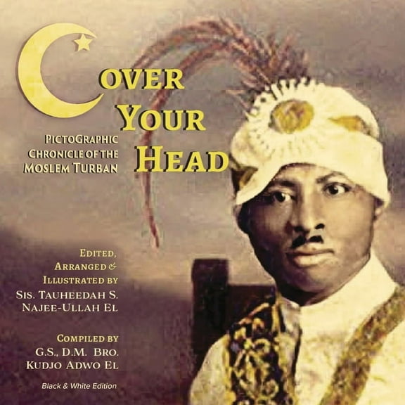 (C)over Your Head: A Pictographic Chronicle of the Moslem Turban, (Paperback)