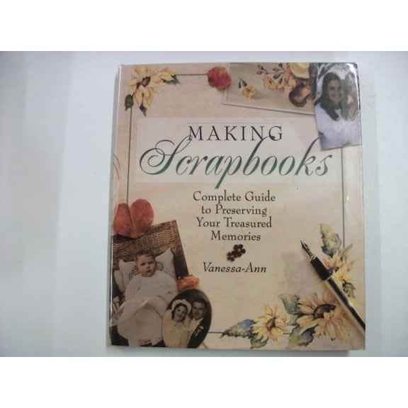Pre-Owned Making Scrapbooks: Complete Guide to Preserving Your Treasured Memories (Hardcover) 0806999004 9780806999005