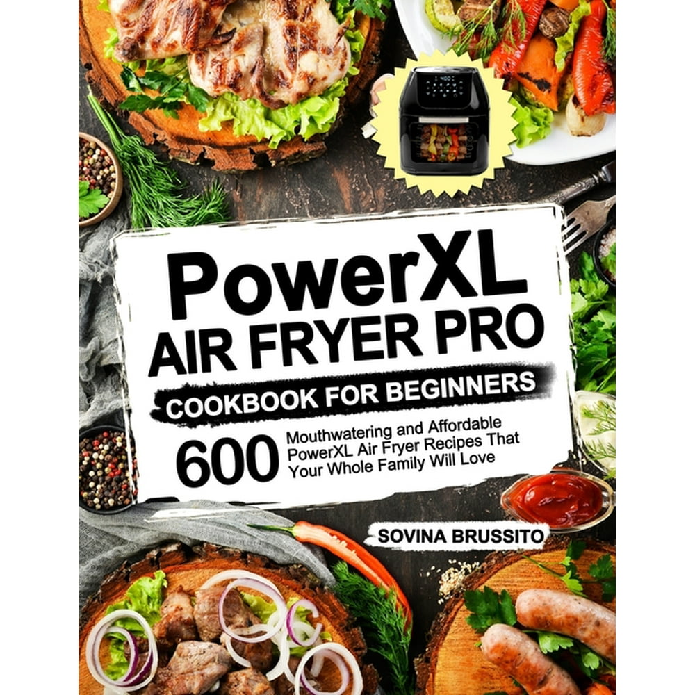 PowerXL Air Fryer Pro Cookbook for Beginners (Paperback) - Walmart.com