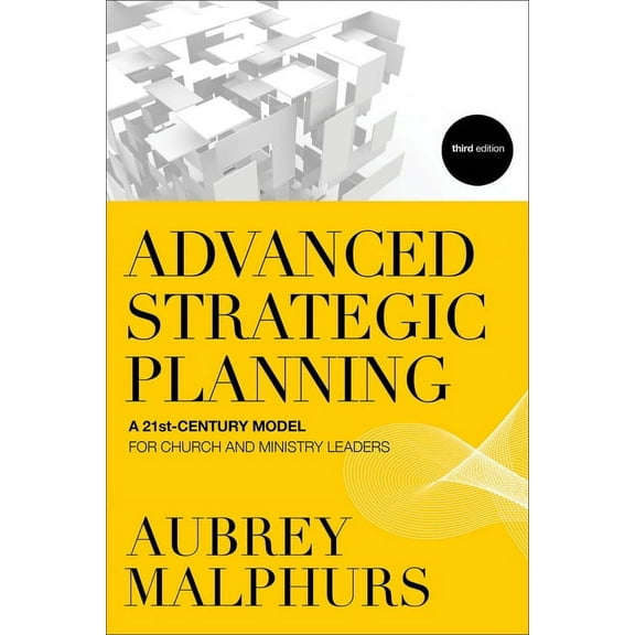 Advanced Strategic Planning: A 21st-Century Model for Church and Ministry Leaders, (Paperback)